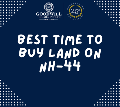 Best Time to Buy Land on NH-44: How to Read the Timing Window Correctly